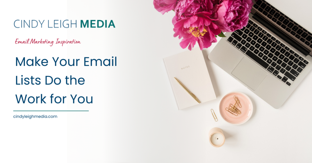 Make Your Email Lists Do the Work for You