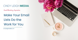 Make Your Email Lists Do the Work for You