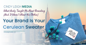Your Brand is Your Cerulean Sweater
